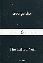 The Lifted Veil: George Eliot (Penguin Little Black Classics)