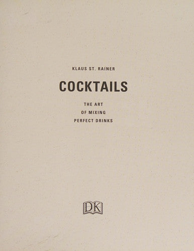 Cocktails: The Art of Mixing Perfect Drinks