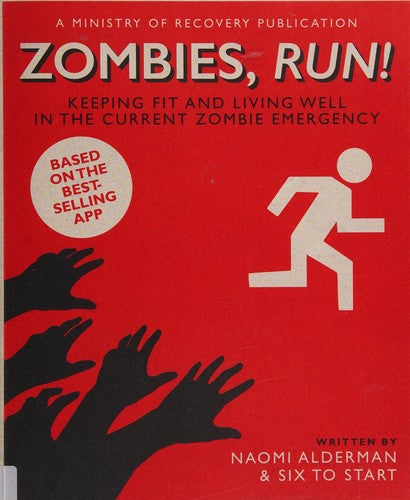 Zombies, Run!: Keeping Fit and Living Well in the Current Zombie Emergency