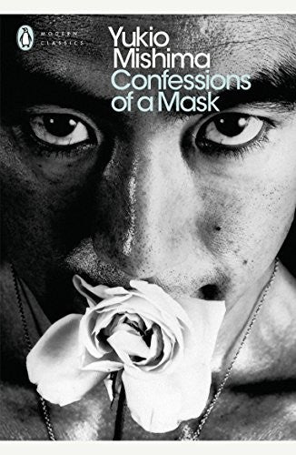 Confessions of a Mask: Yukio Mishima (Penguin Modern Classics)