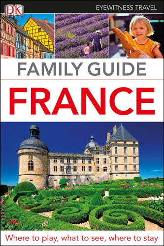 DK Eyewitness Family Guide France (Travel Guide)