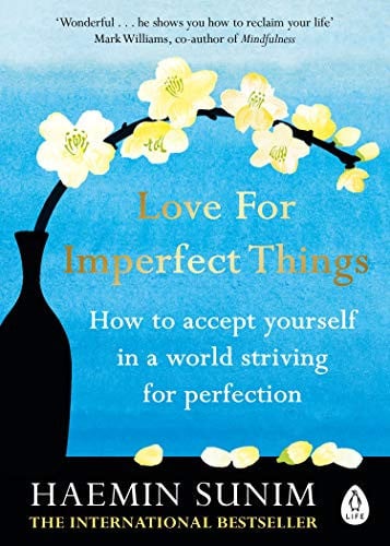 Love for Imperfect Things: A Buddhist monk's guide to mindfulness and resisting the urge to strive for perfectionism
