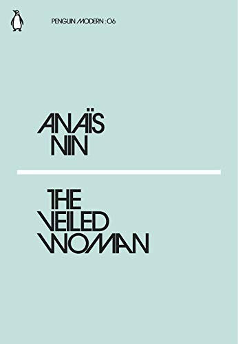 The Veiled Woman: Anaïs Nin (Penguin Modern)