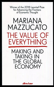 The Value of Everything: Making and Taking in the Global Economy