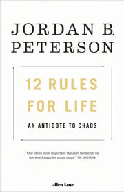 12 Rules for Life: An Antidote to Chaos