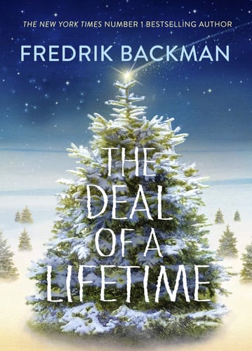 The Deal of a Lifetime: From the New York Times Bestselling Author of My Friends, A Man Called Ove and Anxious People