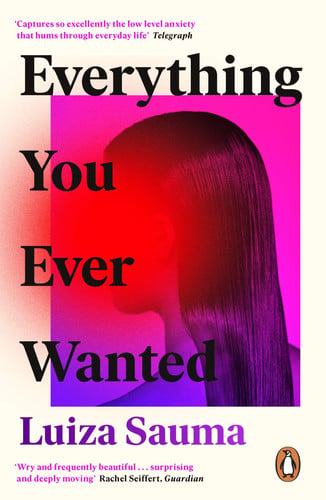 Everything You Ever Wanted: The stunning dystopian novel, a Florence Welch Book Club pick