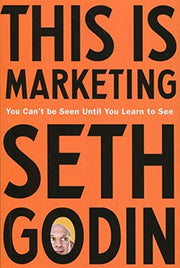 This is Marketing: You Can’t Be Seen Until You Learn To See