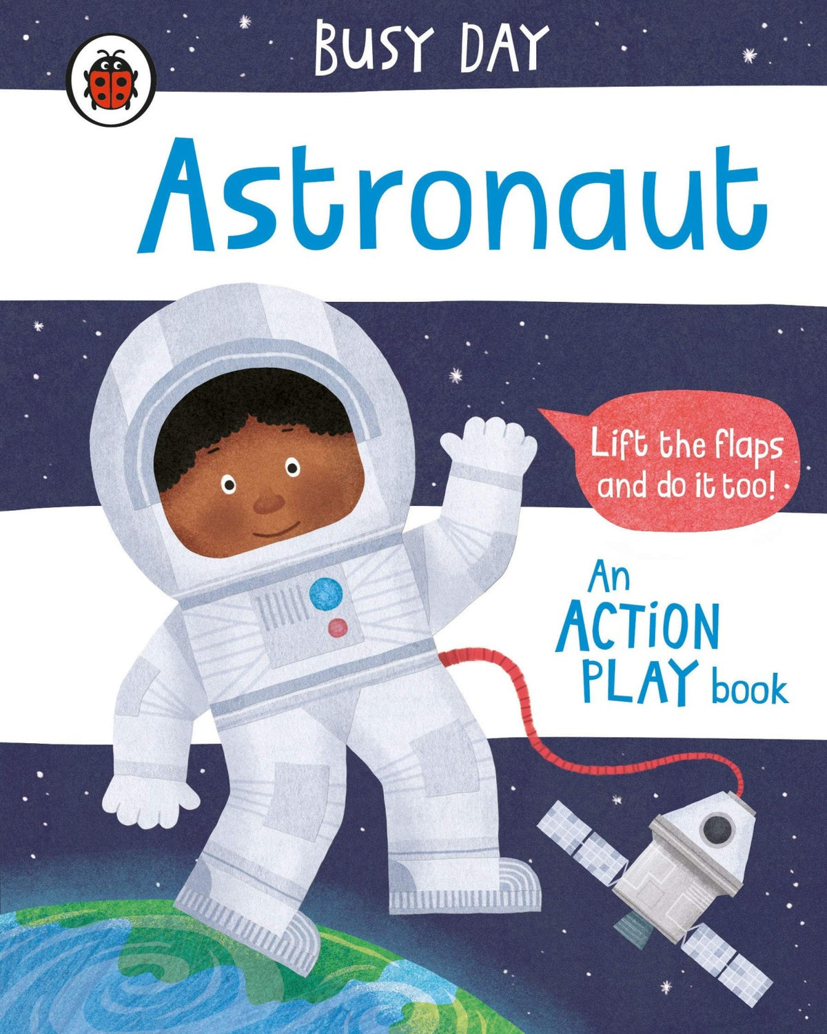 Busy Day: Astronaut: An interactive, lift-the-flap play book for toddlers