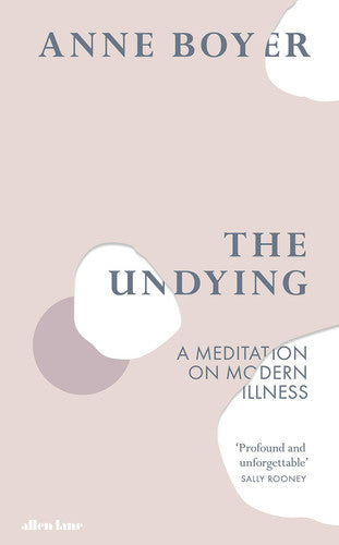 The Undying: A Meditation on Modern Illness