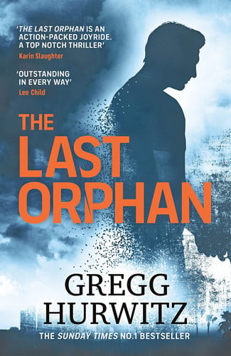 The Last Orphan: The Thrilling Orphan X Sunday Times Bestseller (An Orphan X Novel)