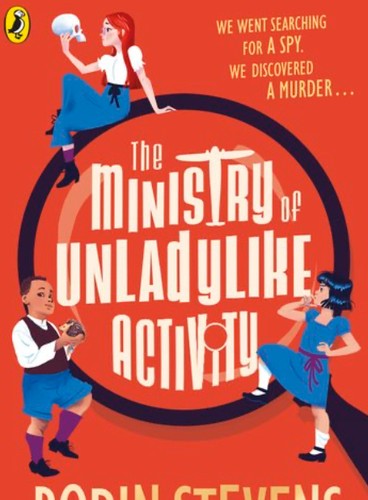 The Ministry of Unladylike Activity: the exciting new adventure from the bestselling author of Murder Most Unladylike: 1 (The Ministry of Unladylike Activity, 1)