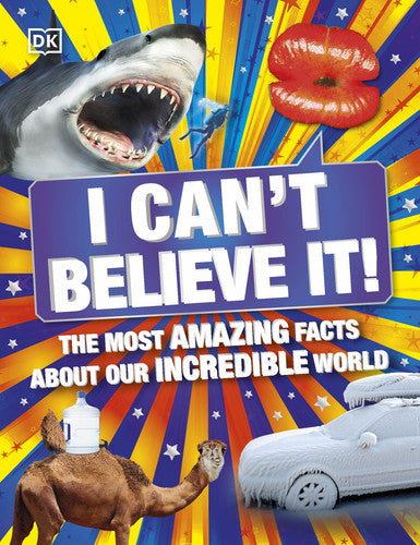 I Can't Believe It!: The Most Amazing Facts About Our Incredible World (DK 1,000 Amazing Facts)