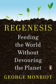 Regenesis: Feeding the World without Devouring the Planet