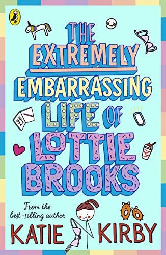 The Extremely Embarrassing Life of Lottie Brooks: The first hilarious diary in the bestselling series: 1 (Lottie Brooks, 1)