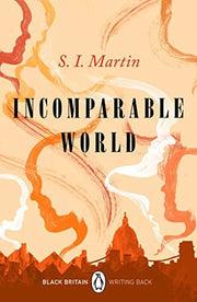 Incomparable World: A collection of rediscovered works celebrating Black Britain curated by Booker Prize-winner Bernardine Evaristo: 1 (Black Britain: Writing Back, 1)