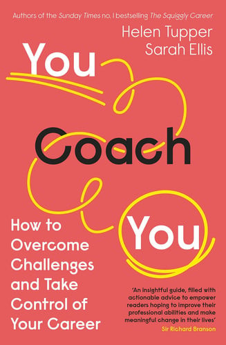 You Coach You: The No.1 Sunday Times Business Bestseller – How to Overcome Challenges and Take Control of Your Career
