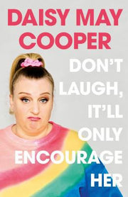 Don't Laugh, It'll Only Encourage Her: The No 1 Sunday Times Bestseller