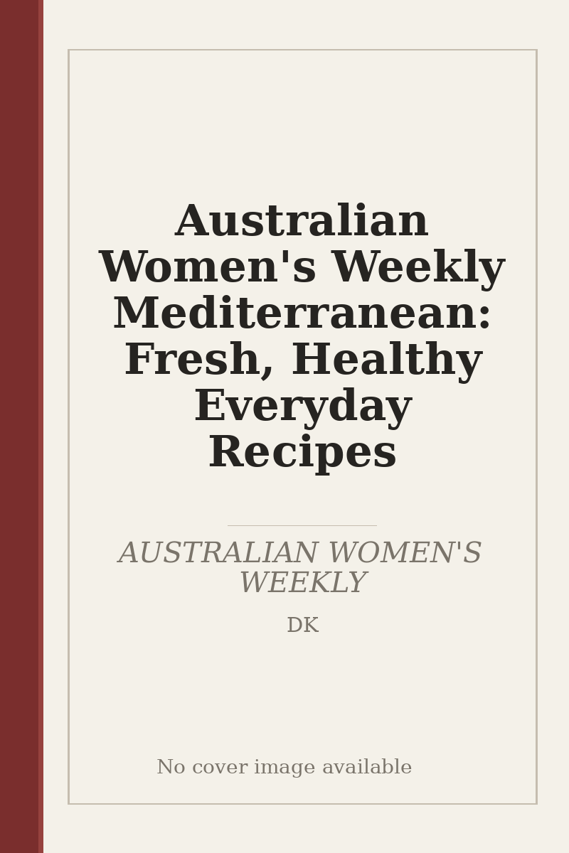 Australian Women's Weekly Mediterranean: Fresh, Healthy Everyday Recipes - no cover image available