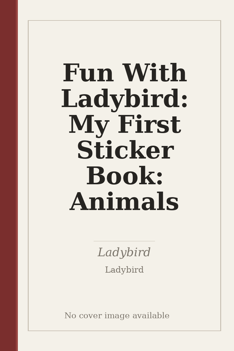 Fun With Ladybird: My First Sticker Book: Animals - no cover image available