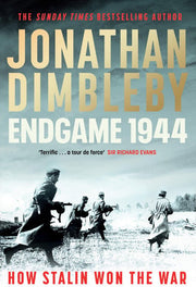 Endgame 1944: How Stalin Won The War. The Sunday Times bestselling WW2 book about the year that sealed the Nazis' fate