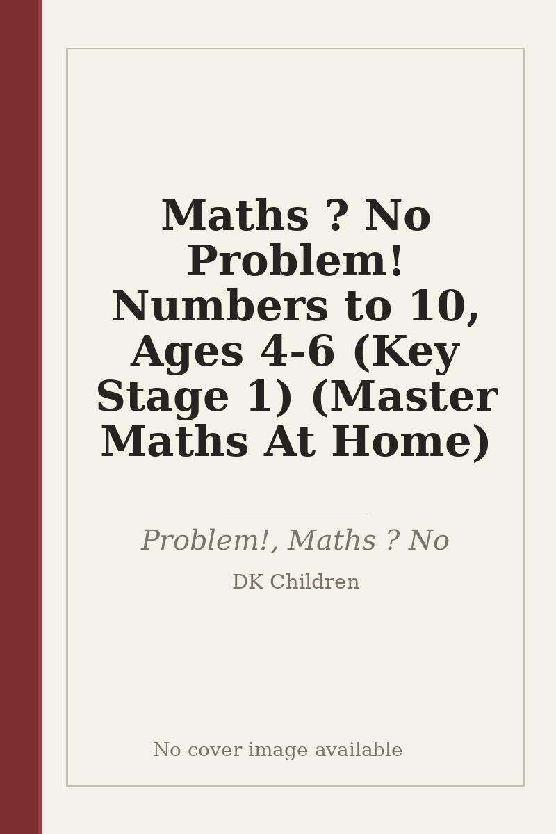 Maths ? No Problem! Numbers to 10, Ages 4-6 (Key Stage 1) (Master Maths At Home) - no cover image available