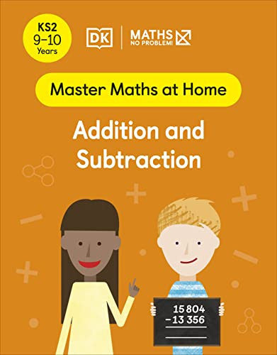 Maths ? No Problem! Addition and Subtraction, Ages 9-10 (Key Stage 2) (Master Maths At Home)