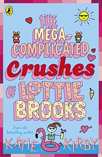 The Mega-Complicated Crushes of Lottie Brooks: The third hilarious diary in the bestselling series: 3