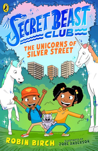 Secret Beast Club: The Unicorns of Silver Street: 1 (Secret Beast Club, 1)