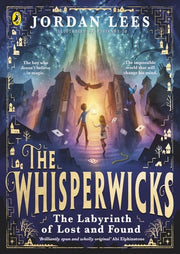 The Whisperwicks: The Labyrinth of Lost and Found: A spectacular new fantasy series