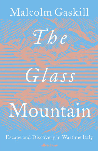 The Glass Mountain: Escape and Discovery in Wartime Italy