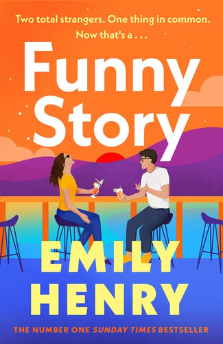 Funny Story: The Sunday Times bestselling steamy romance from the author of Beach Read