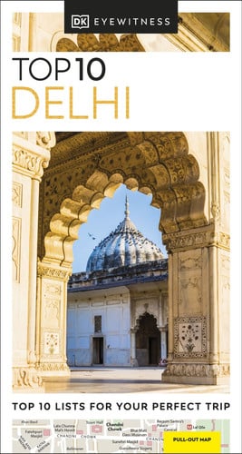DK Top 10 Delhi: Top 10 lists for your perfect trip, plus an all-weather folded map (Pocket Travel Guide)