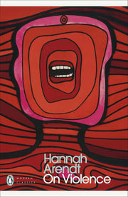 On Violence: Hannah Arendt (Penguin Modern Classics)