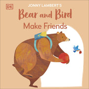 Jonny Lambert's Bear and Bird: Make Friends (The Bear and the Bird)