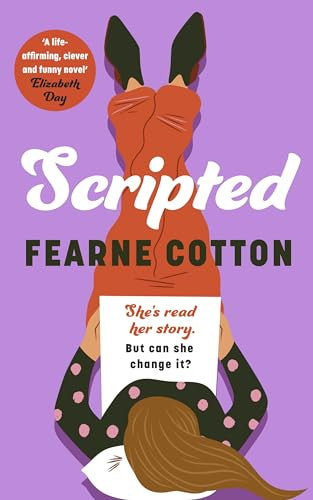 Scripted: A hilarious and heartwarming debut about rewriting your life, from Sunday Times bestseller Fearne Cotton