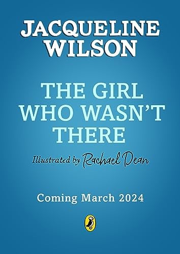 The Girl Who Wasn't There: A spine-tingling mystery from the bestselling Jacqueline Wilson