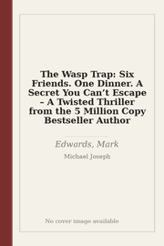 The Wasp Trap: Six Friends. One Dinner. A Secret You Can’t Escape – A Twisted Thriller from the 5 Million Copy Bestseller Author