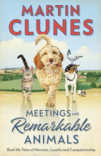 Meetings With Remarkable Animals: From the familiar and much-loved face on our television screens since the 1990s