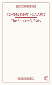 The Seducer’s Diary: Soren Kierkegaard (Penguin Archive)