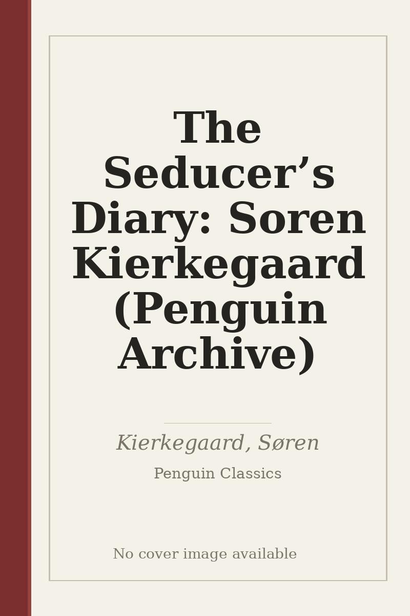 The Seducer’s Diary: Soren Kierkegaard (Penguin Archive) - no cover image available