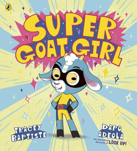 Super Goat Girl: Illustrated by Dapo Adeola – a funny, uplifting starting-school story