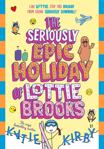 The Seriously Epic Holiday of Lottie Brooks: The eighth hilarious diary in the bestselling series: 8