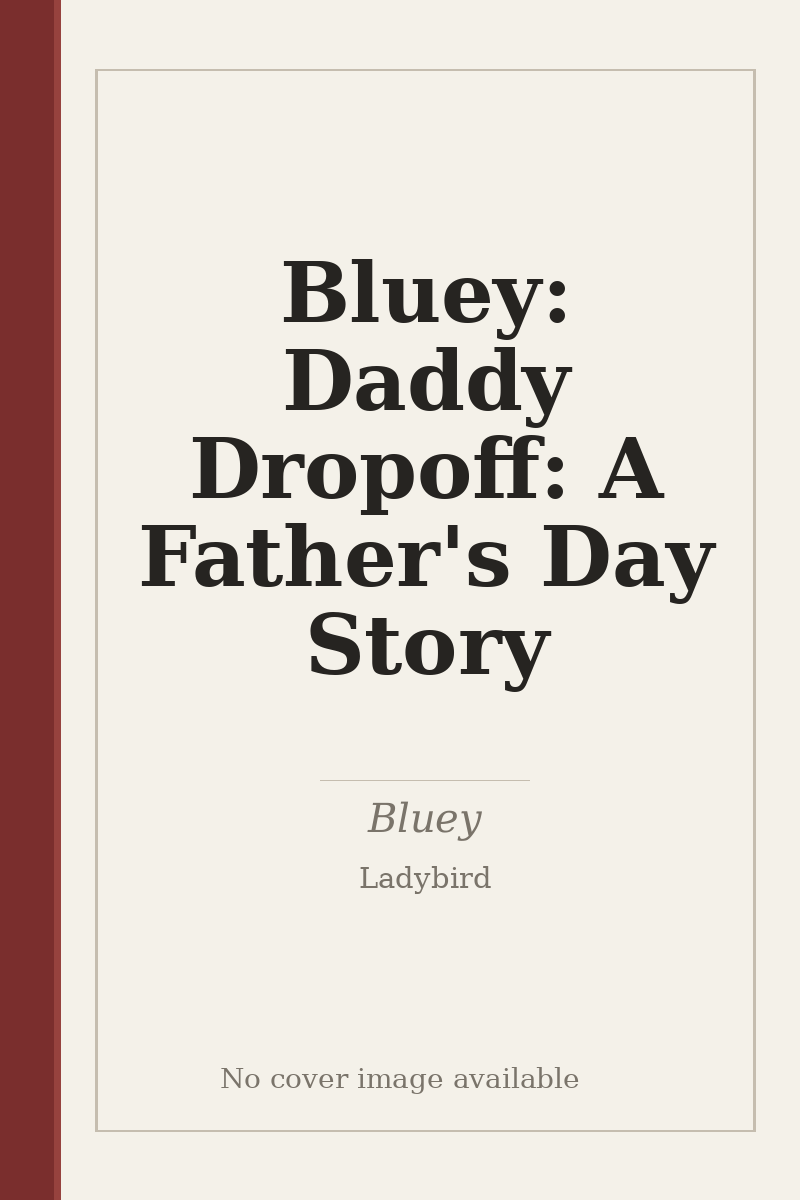 Bluey: Daddy Dropoff: A Father's Day Story - no cover image available