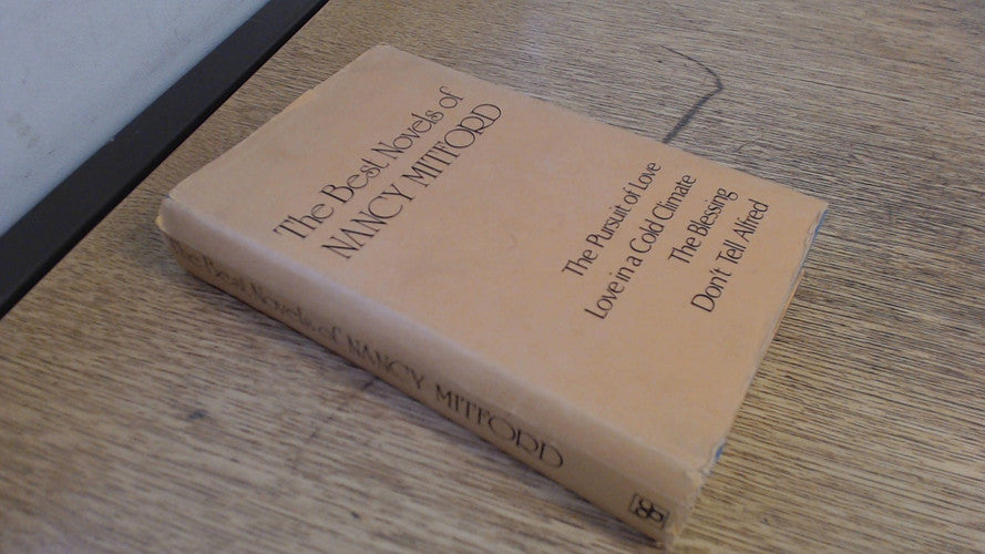 The Best Novels of Nancy Mitford: The Pursuit of Love, Love in a Cold Climate, The Blessing and Don't Tell Alfred