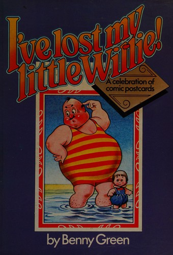 I've Lost My Little Willie: A Celebration of Comic Postcards