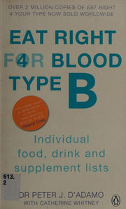 Eat Right For Blood Type B: Maximise your health with individual food, drink and supplement lists for your blood type