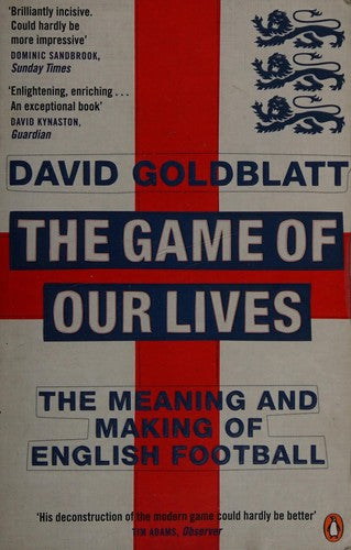 The Game of Our Lives: The Meaning and Making of English Football