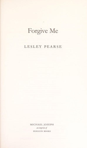 Forgive Me: One mother's hidden past. Her daughter's life changed forever . . .
