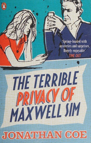 The Terrible Privacy Of Maxwell Sim: A heart-breaking and hilarious novel about one man’s midlife unravelling